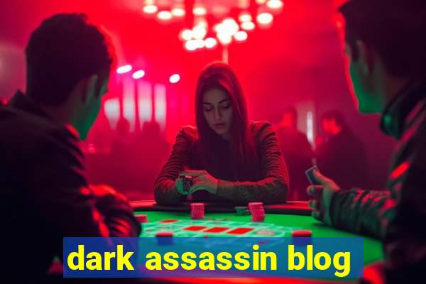 dark assassin blog